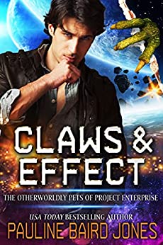 Claws & Effect: The Otherworldly Pets of Project Enterprise by Pauline Baird Jones