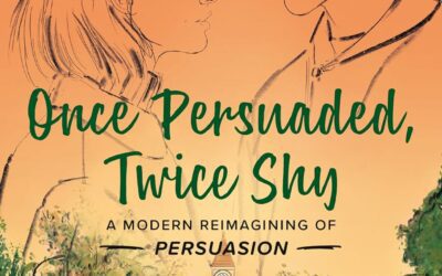 Once Persuaded, Twice Shy: A Modern Reimagining of Persuasion by Melodie Edwards
