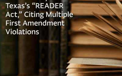 Federal Judge Permanently Blocks Texas’s “READER Act,” Citing Multiple First Amendment Violations