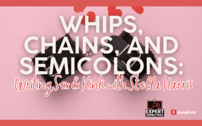 Whips, Chains & Semicolons: Writing Sex & Kink with Stella Harris by Autocrit