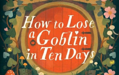 How to Lose a Goblin in Ten Days by Jessie Sylva