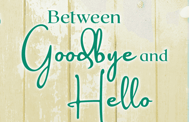 Between Goodbye and Hello by Iris Blobel